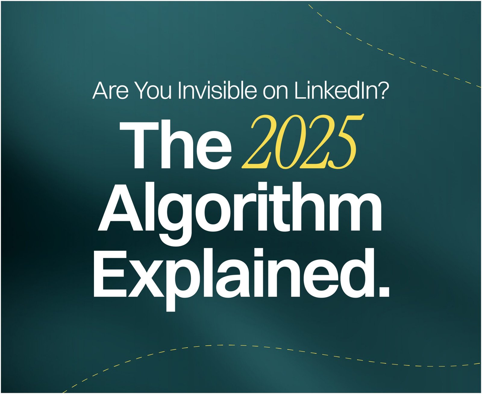 The 2025 LinkedIn Algorithm Explained