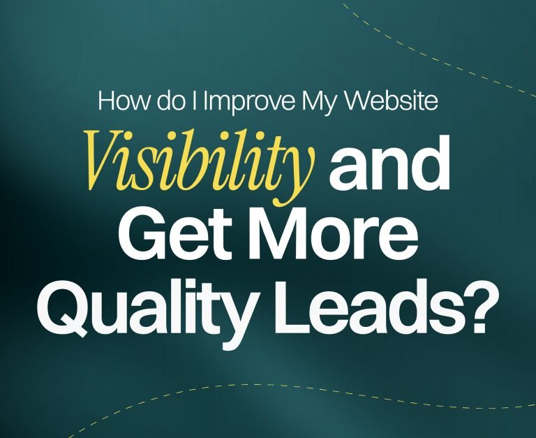 How Do I Improve My Website Visibility and Get More Quality Leads?